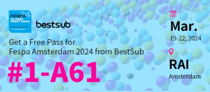 Welcome to BestSub Booth at FESPA Amsterdam #1-A61 